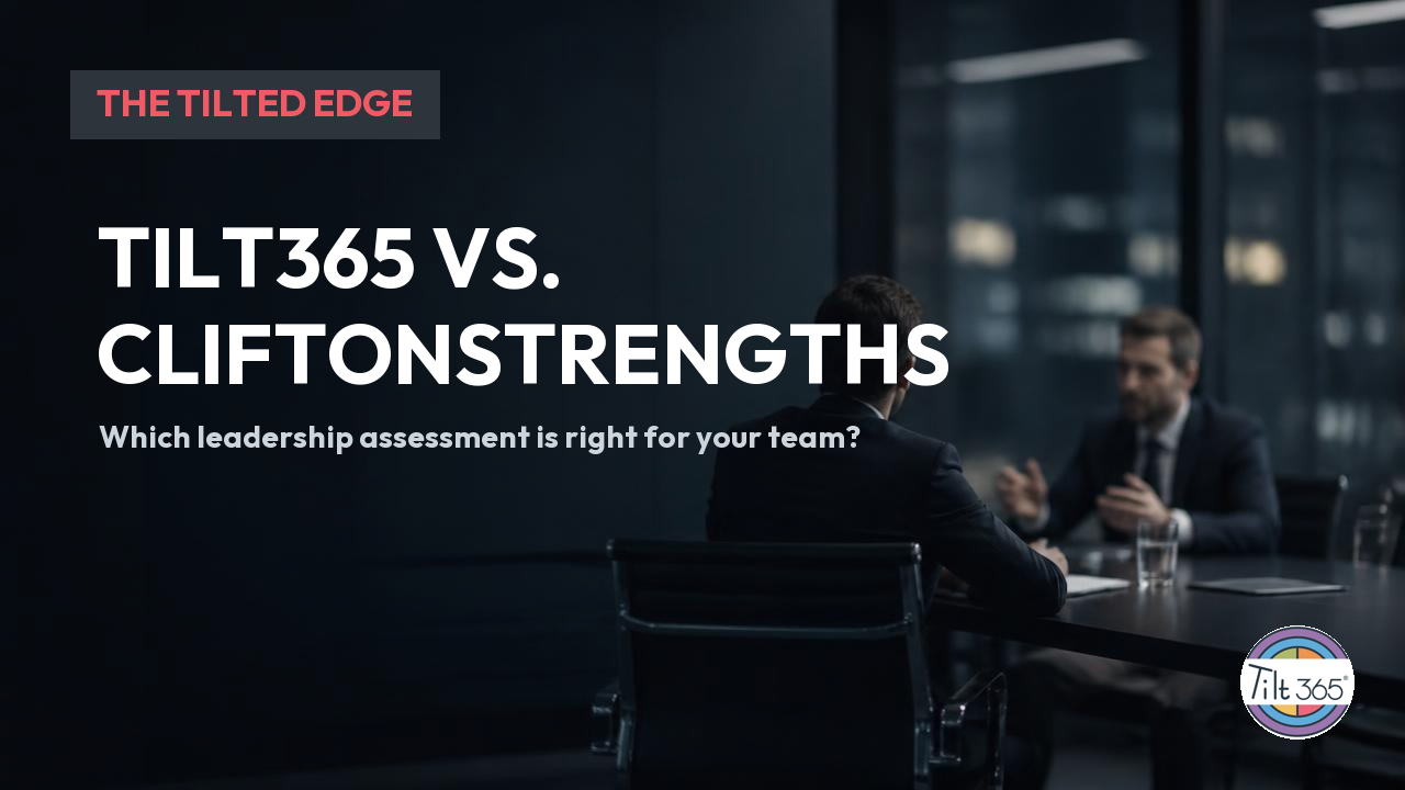 Tilt365 vs. CliftonStrengths: Which Leadership Assessment Is Right for Your Team? — Tilt365 blog