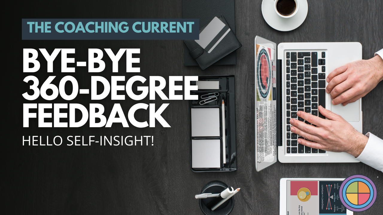 Bye-Bye 360-degree Feedback. Hello Self-Insight.