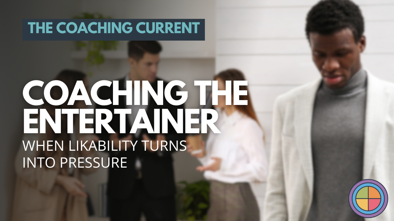 Coaching the Entertainer: When Likability Turns Into Pressure