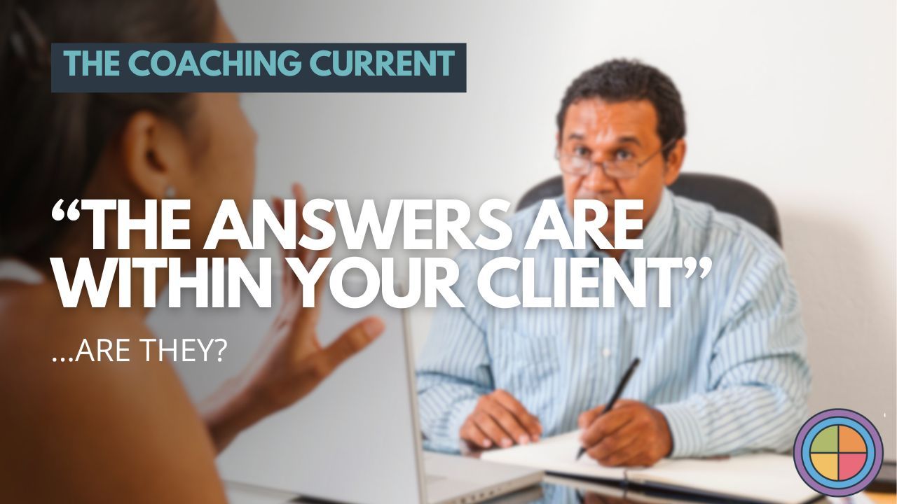 “The Answers Are Within Your Client”… Are They?