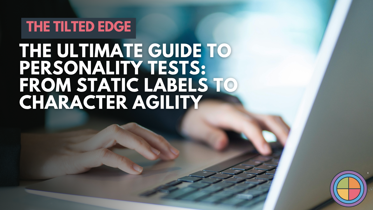 The Ultimate Guide to Personality Tests: From Static Labels to Character Agility