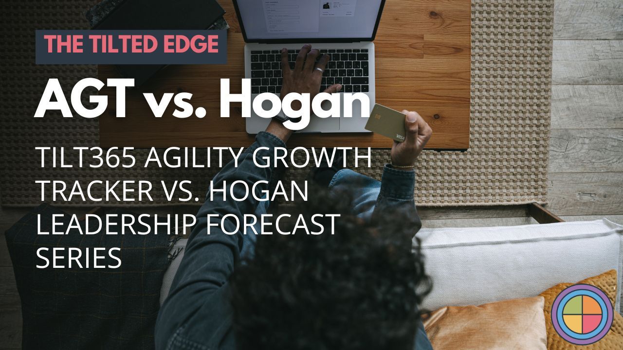Tilt365 Agility Growth Tracker vs. Hogan Leadership Forecast Series: A Side-by-Side Comparison