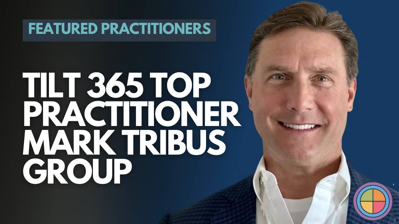 Top Tilt 365 Practitioners Series: Mark Tribus Group (USA)