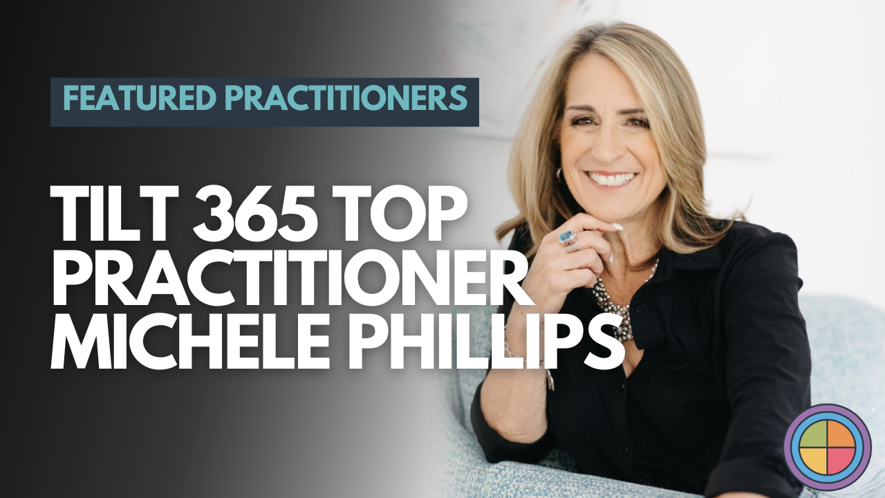 Top Tilt 365 Practitioners Series: Michele Phillips (USA)