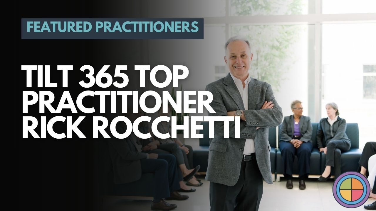 Top Tilt 365 Practitioners Series: Rick Rocchetti (USA)