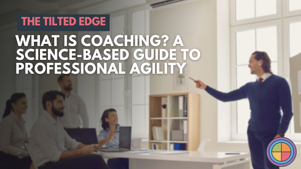 What is Coaching? A Science-Based Guide to Professional Agility