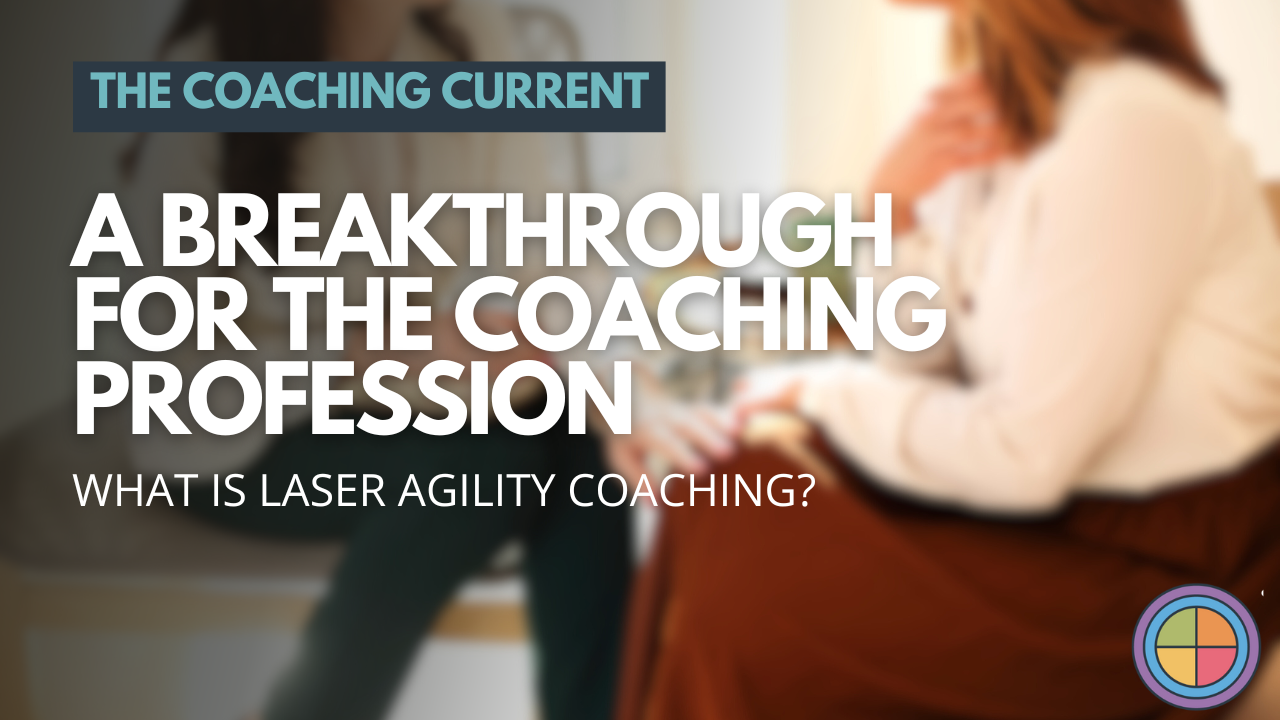 What is Laser Agility Coaching? (And Why It’s a Breakthrough for the Coaching Profession)