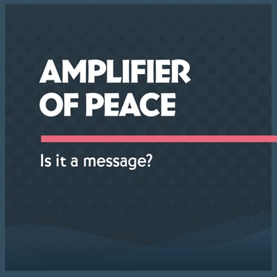 The Unique Amplifier of Peace. A message?