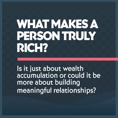 What makes a person truly rich?