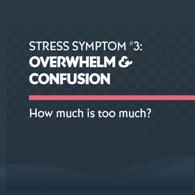 Overwhelm and Confusion: Managing Common Workplace Stress Patterns