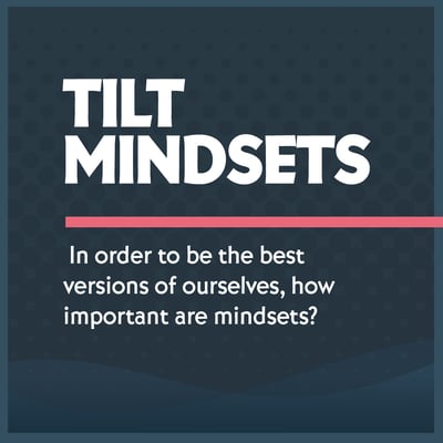 Tilt Mindsets